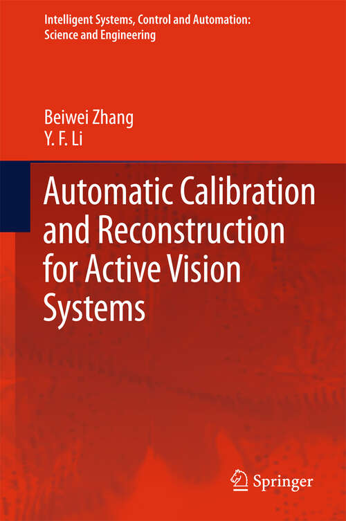 Book cover of Automatic Calibration and Reconstruction for Active Vision Systems (Intelligent Systems, Control and Automation: Science and Engineering #57)