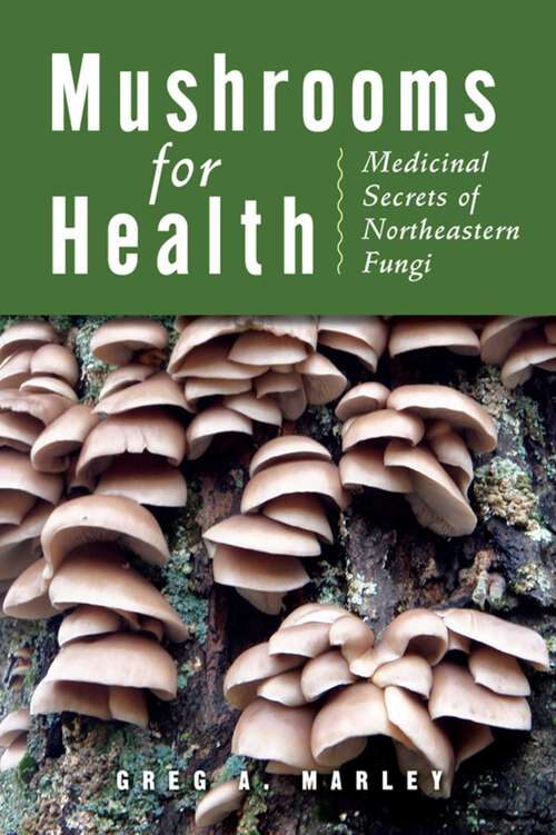 Book cover of Mushrooms for Health: Medicinal Secrets of Northeastern Fungi