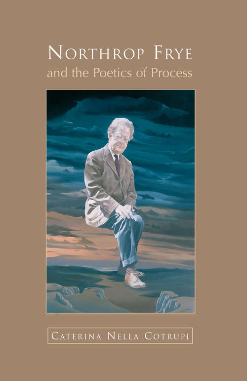 Book cover of Northrop Frye and the Poetics of Process