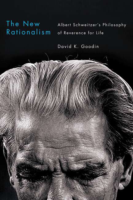 Book cover of The New Rationalism: Albert Schweitzer's Philosophy of Reverence for Life