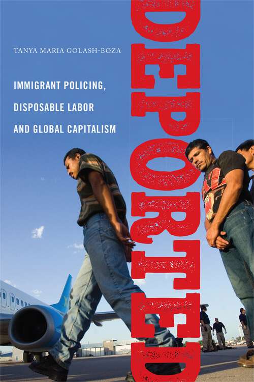 Book cover of Deported: Immigrant Policing, Disposable Labor and Global Capitalism