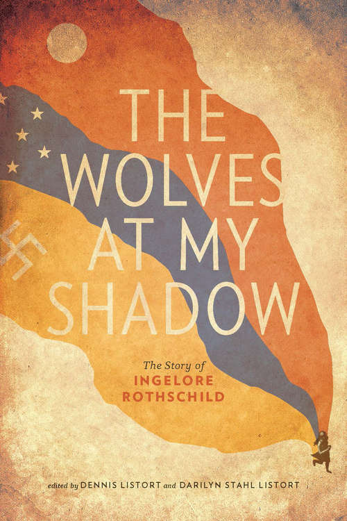Book cover of The Wolves at My Shadow: The Story of Ingelore Rothschild