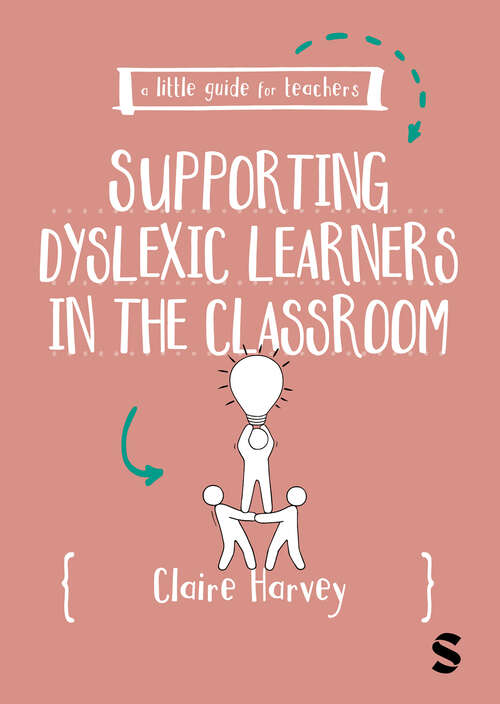Book cover of A Little Guide for Teachers: Supporting Dyslexic Learners in the Classroom (1) (A Little Guide for Teachers)