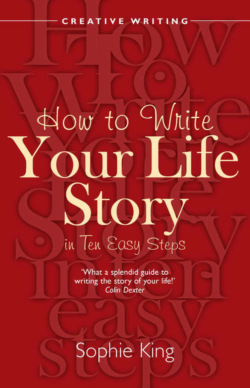 Book cover of How To Write Your Life Story in Ten Easy Steps: 'what Splendid Guide To Writing The Story Of Your Life!'