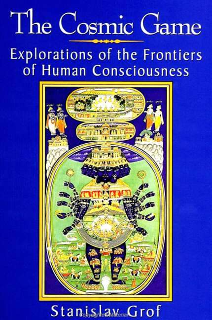 Book cover of The Cosmic Game: Explorations of the Frontiers of Human Consciousness (SUNY series in Transpersonal and Humanistic Psychology)