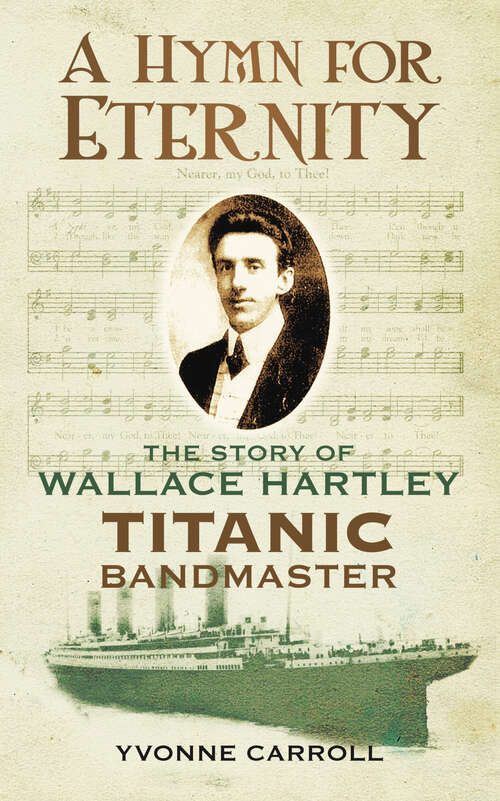 Book cover of A Hymn for Eternity: The Story of Wallace Hartley, Titanic Bandmaster