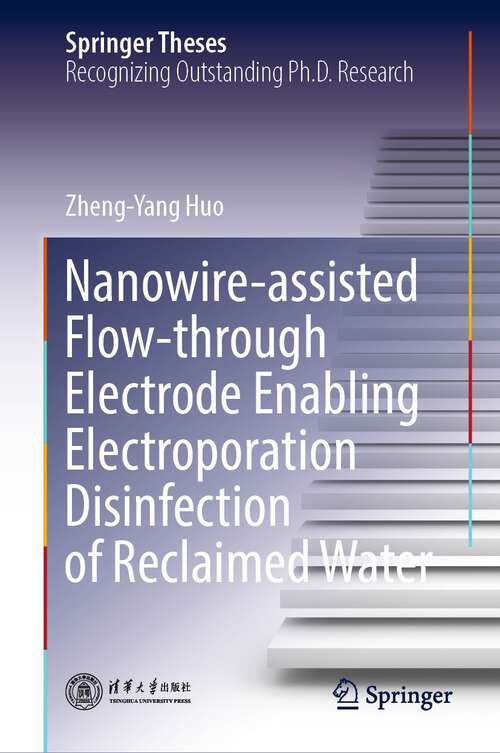 Book cover of Nanowire-assisted Flow-through Electrode Enabling Electroporation Disinfection of Reclaimed Water (1st ed. 2023) (Springer Theses)