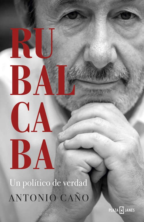 Book cover of Rubalcaba: Un político de verdad