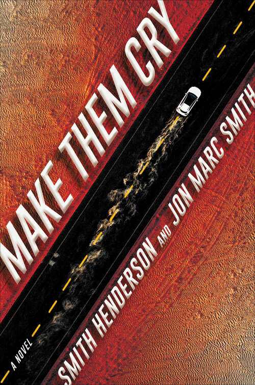Book cover of Make Them Cry: A Novel