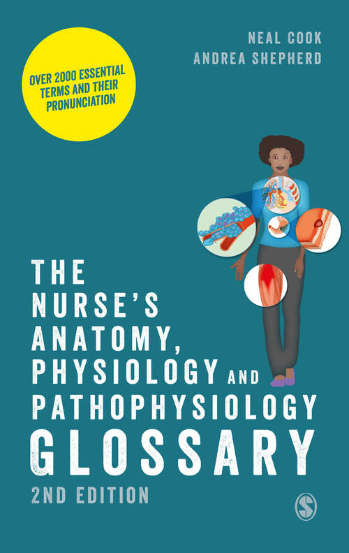 The Nurse′s Anatomy, Physiology and Pathophysiology Glossary: Over 2000 essential terms and their pronunciation