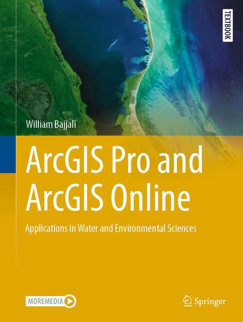 Book cover of ArcGIS Pro and ArcGIS Online: Applications in Water and Environmental Sciences (1st ed. 2023) (Springer Textbooks in Earth Sciences, Geography and Environment)