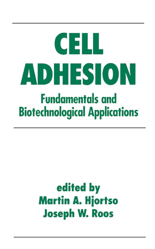 Cell Adhesion in Bioprocessing and Biotechnology: Fundamentals And Biotechnological Applications