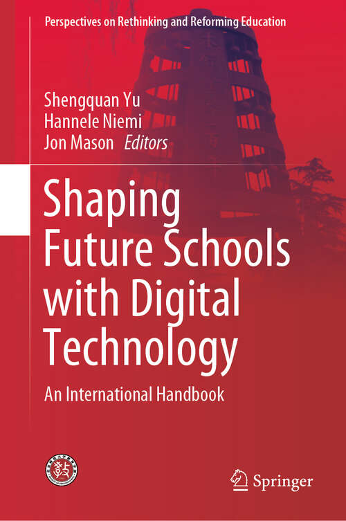 Shaping Future Schools with Digital Technology: An International Handbook (Perspectives on Rethinking and Reforming Education)