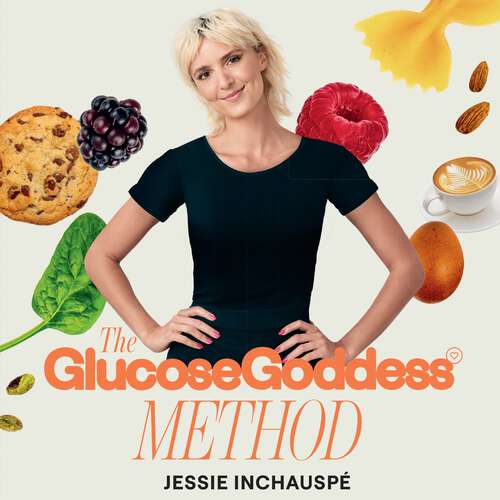 Book cover of The Glucose Goddess Method: Your four-week guide to cutting cravings, getting your energy back, and feeling amazing. With 100+ super easy recipes