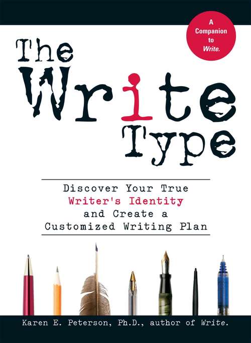 Book cover of The Write Type: Discover Your True Writer's Identity and Create a Customized Writing Plan