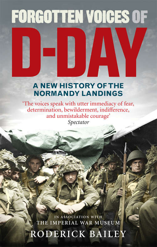 Book cover of Forgotten Voices of D-Day: A Powerful New History of the Normandy Landings in the Words of Those Who Were There