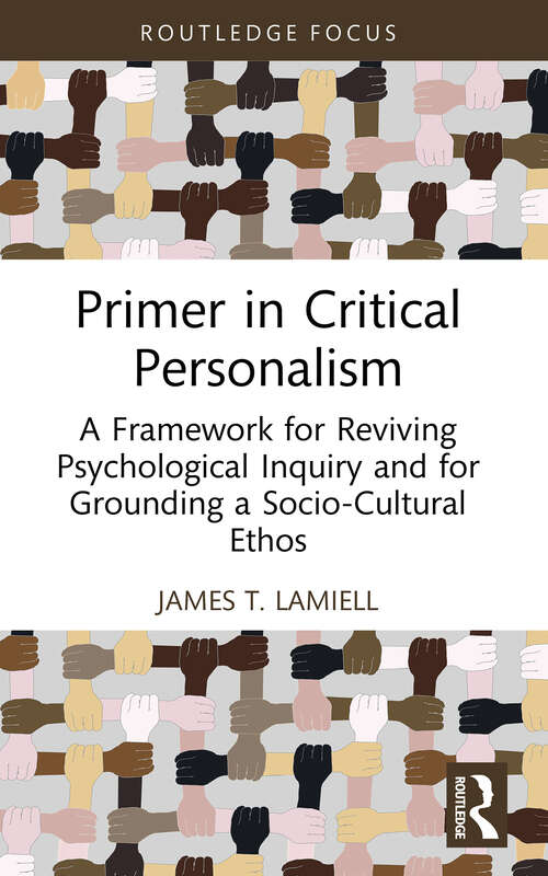 Book cover of Primer in Critical Personalism: A Framework for Reviving Psychological Inquiry and for Grounding a Socio-Cultural Ethos (ISSN)