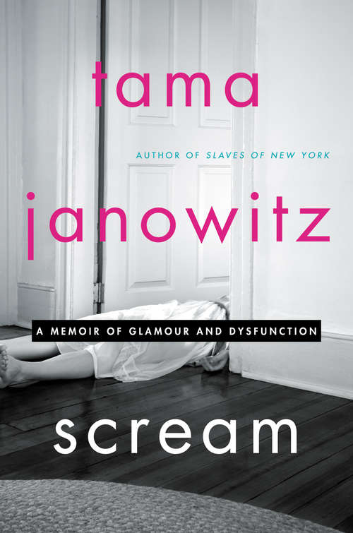 Book cover of Scream: A Memoir of Glamour and Dysfunction