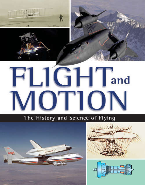 Flight and Motion: The History and Science of Flying (A Colour Atlas)