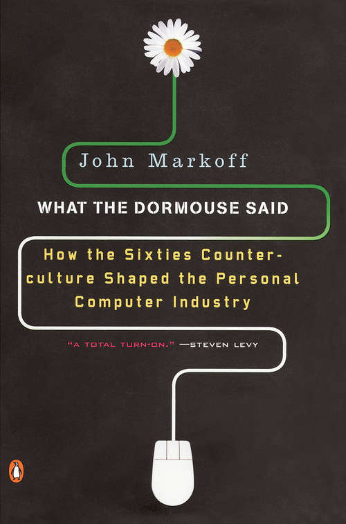 Book cover of What the Dormouse Said: How the Sixties Counterculture Shaped the Personal ComputerIndustry