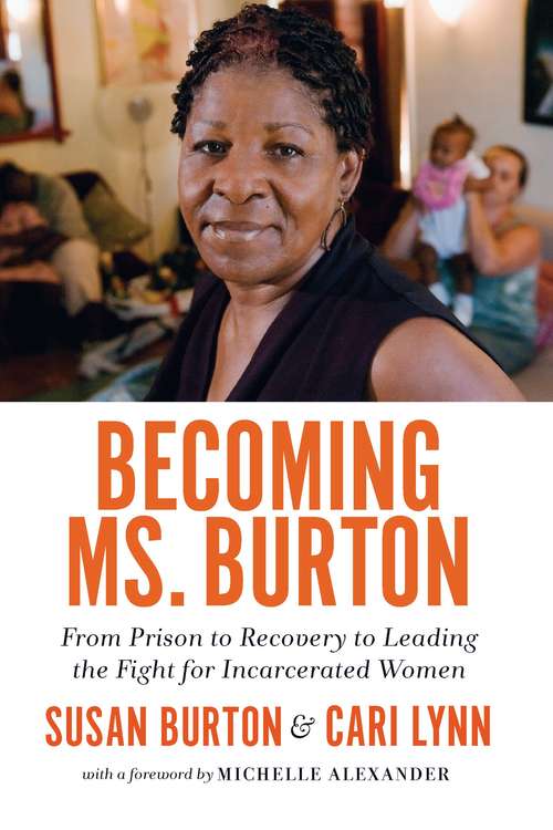 Becoming Ms. Burton: From Prison to Recovery to Leading the Fight for Incarcerated Women