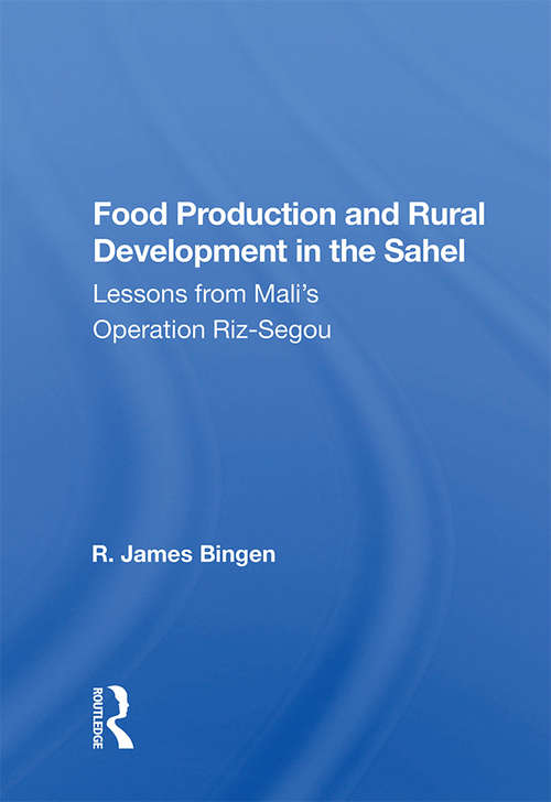 Food Production And Rural Development In The Sahel: Lessons From Mali's Operation Riz-segou