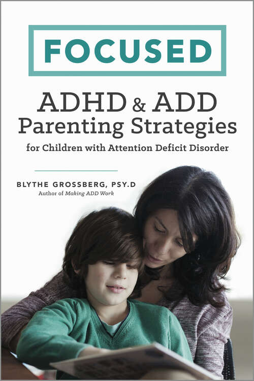 Book cover of Focused: ADHD & ADD Parenting Strategies for Children with Attention Deficit Disorder