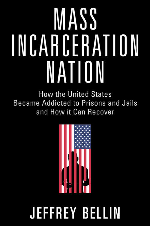 Book cover of Mass Incarceration Nation: How the United States Became Addicted to Prisons and Jails and How It Can Recover