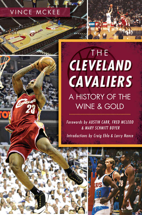 Book cover of Cleveland Cavaliers, The: A History of the Wine & Gold