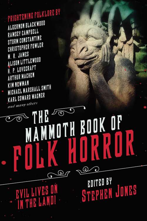 The Mammoth Book of Folk Horror: Evil Lives On in the Land!