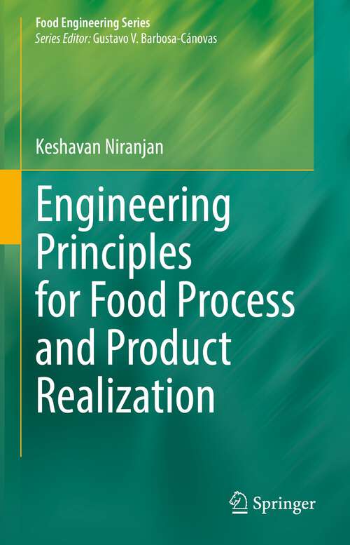 Book cover of Engineering Principles for Food Process and Product Realization (1st ed. 2022) (Food Engineering Series)