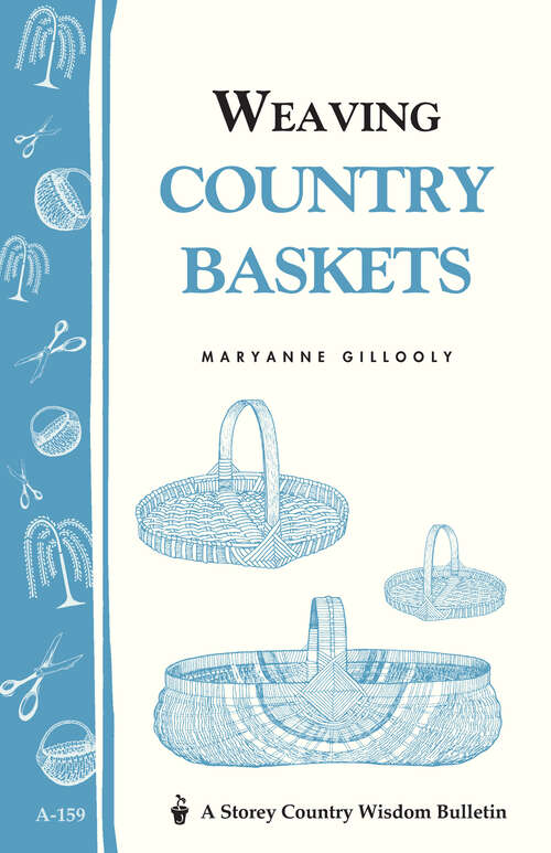 Book cover of Weaving Country Baskets: Storey Country Wisdom Bulletin A-159 (Storey Country Wisdom Bulletin Ser.)