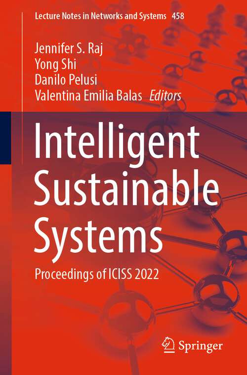 Intelligent Sustainable Systems: Proceedings of ICISS 2022 (Lecture Notes in Networks and Systems #458)