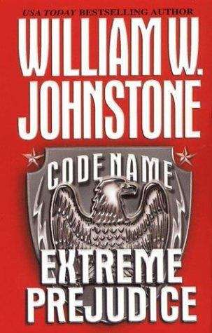 Book cover of Extreme Prejudice (Code Name Series #6)