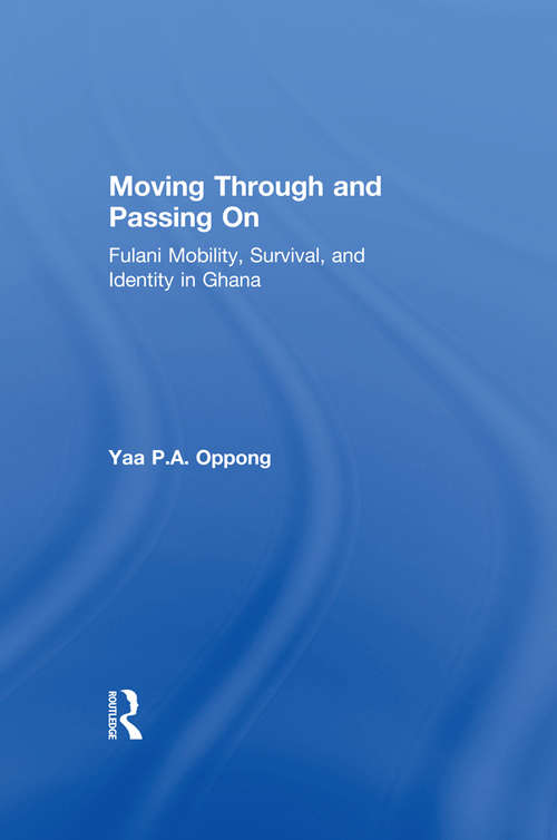 Moving Through and Passing On: Fulani Mobility, Survival and Identity in Ghana