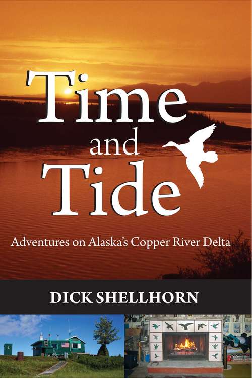 Book cover of Time and Tide: Adventures on Alaska's Copper River Delta