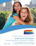 Smashing the Stereotypes: What Does It Mean to Be Gay, Lesbian, Bisexual, or Transgender? (The Gallup's Guide to Modern Gay, Lesbia)