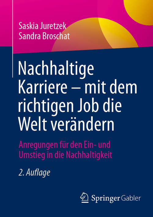 Book cover of Nachhaltige Karriere – mit dem richtigen Job die Welt verändern: Anregungen für den Ein- und Umstieg in die Nachhaltigkeit (2. Auflage 2025)