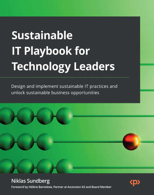 Book cover of Sustainable IT Playbook for Technology Leaders: Design and implement sustainable IT practices and unlock sustainable business opportunities
