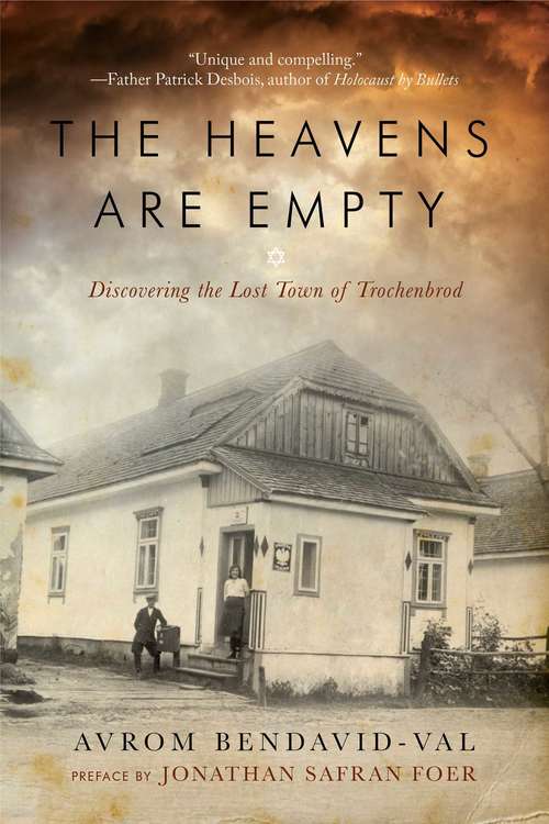 Book cover of The Heavens Are Empty: Discovering the Lost Town of Trochenbrod