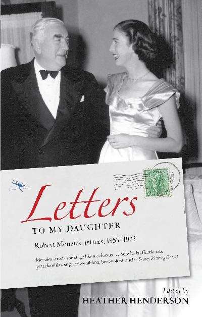 Letters to my daughter: Robert Menzies, letters, 1955-1975
