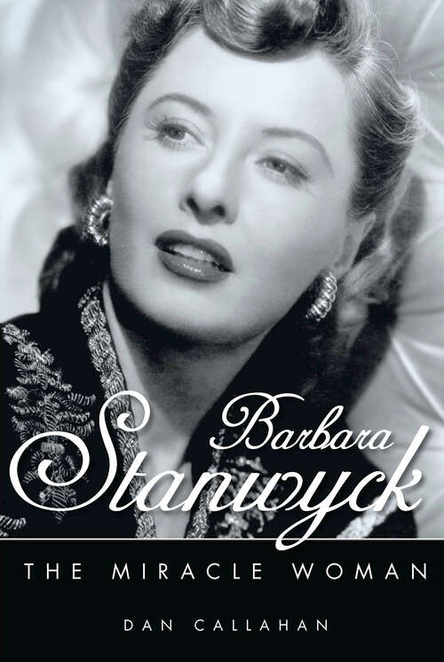 Book cover of Barbara Stanwyck: The Miracle Woman (EPUB Single) (Hollywood Legends Series)
