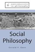 Social Philosophy (Explorations In Philosophy Ser.)