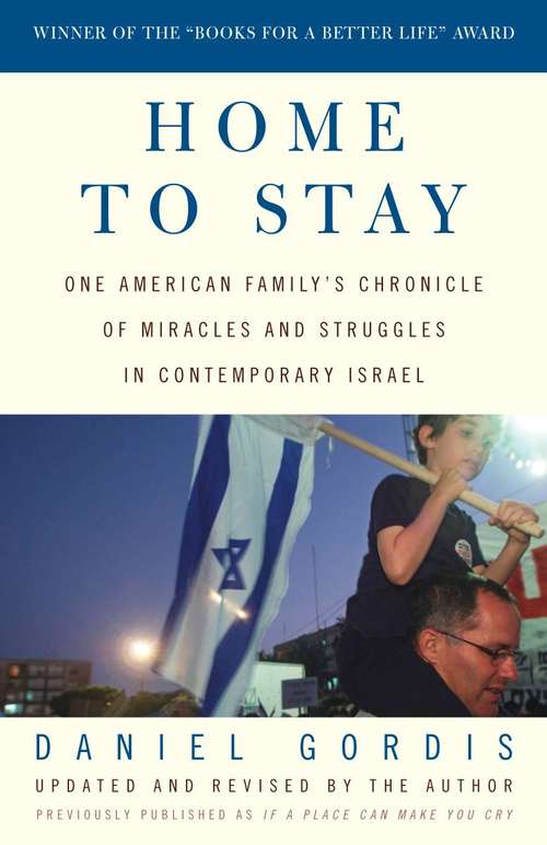 Book cover of Home To Stay: One American Family's Chronicle of Miracles and Struggles in Contemporary Israel