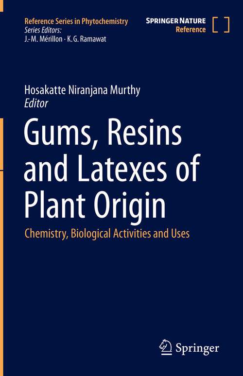 Gums, Resins and Latexes of Plant Origin: Chemistry, Biological Activities and Uses (Reference Series in Phytochemistry)