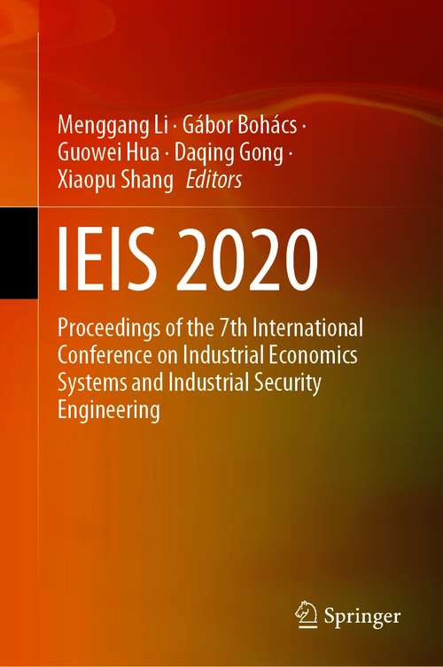 IEIS 2020: Proceedings of the 7th International Conference on Industrial Economics Systems and Industrial Security Engineering