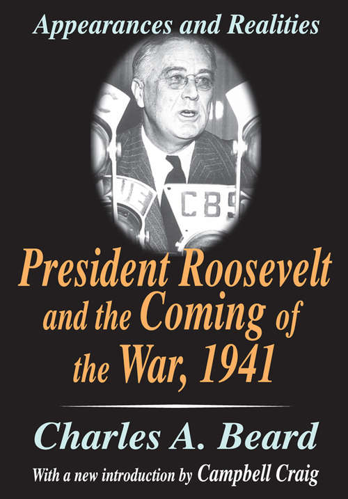 Book cover of President Roosevelt and the Coming of the War, 1941: Appearances and Realities