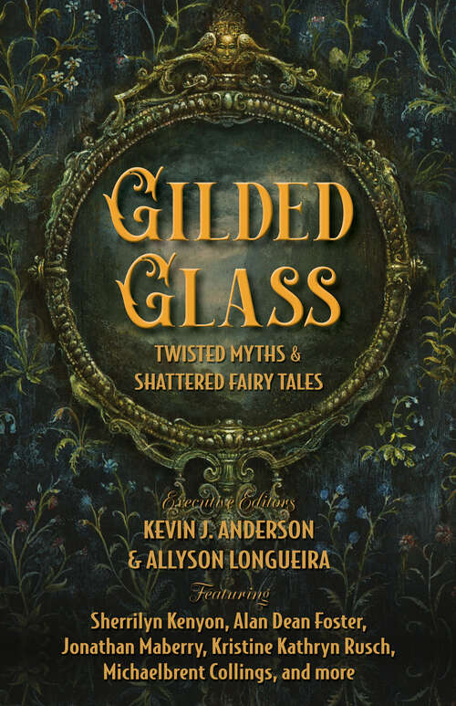 Book cover of Gilded Glass: Twisted Myths & Shattered Fairy Tales