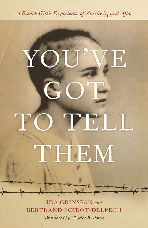 Book cover of You’ve Got to Tell Them: A French Girl's Experience of Auschwitz and After