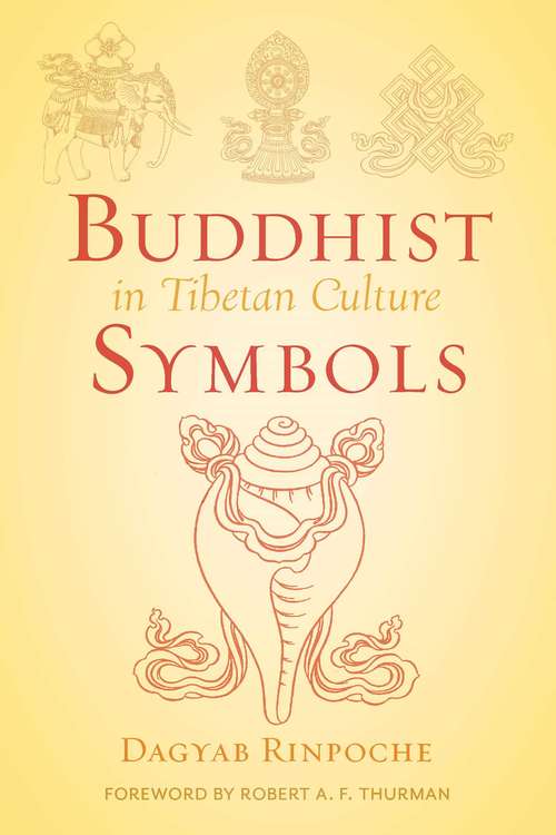 Buddhist Symbols in Tibetan Culture: An Investigation of the Nine Best-Known Groups of Symbols